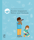 Kinder begegnen Natur und Technik Unterrichtsordne