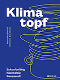 Klimatopf  Zukunftsfähig. Nachhaltig. Genussvoll.